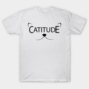 Catitude Gatitud style design T-Shirt